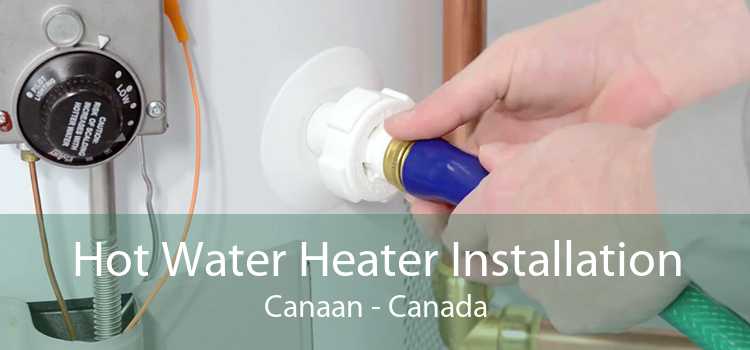 Hot Water Heater Installation Canaan - Canada
