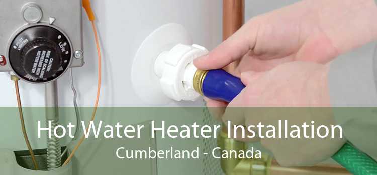 Hot Water Heater Installation Cumberland - Canada