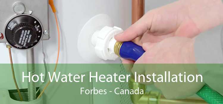 Hot Water Heater Installation Forbes - Canada