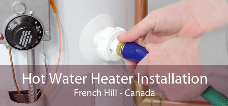 Hot Water Heater Installation French Hill - Canada