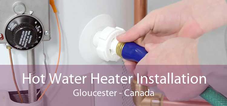 Hot Water Heater Installation Gloucester - Canada