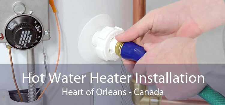 Hot Water Heater Installation Heart of Orleans - Canada