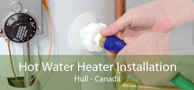 Hot Water Heater Installation Hull - Canada