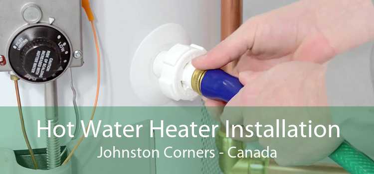 Hot Water Heater Installation Johnston Corners - Canada