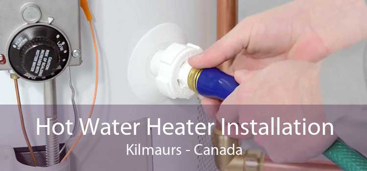 Hot Water Heater Installation Kilmaurs - Canada