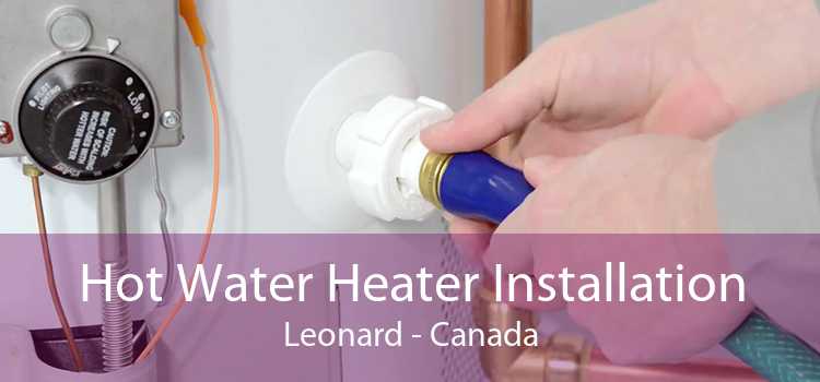 Hot Water Heater Installation Leonard - Canada