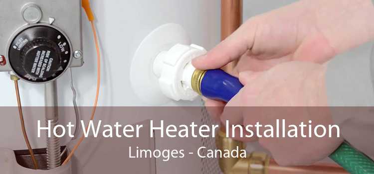 Hot Water Heater Installation Limoges - Canada