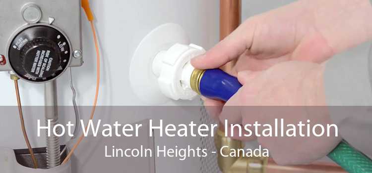 Hot Water Heater Installation Lincoln Heights - Canada