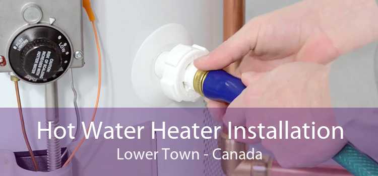 Hot Water Heater Installation Lower Town - Canada