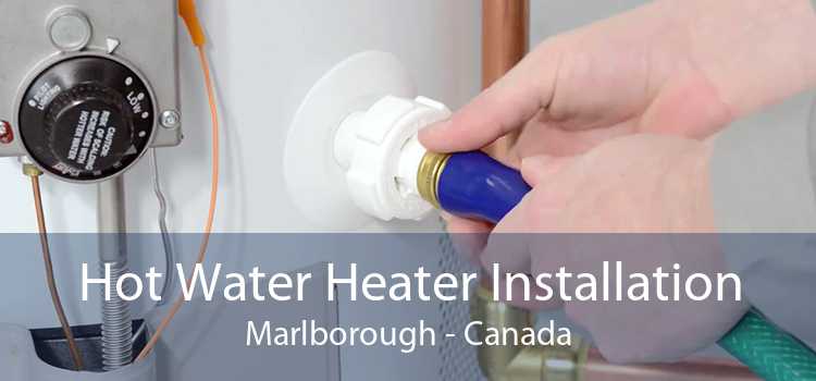 Hot Water Heater Installation Marlborough - Canada