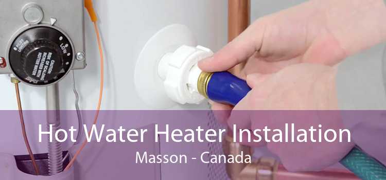 Hot Water Heater Installation Masson - Canada