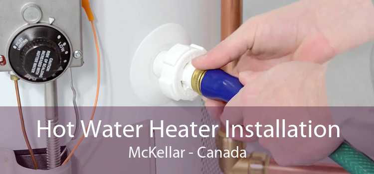 Hot Water Heater Installation McKellar - Canada