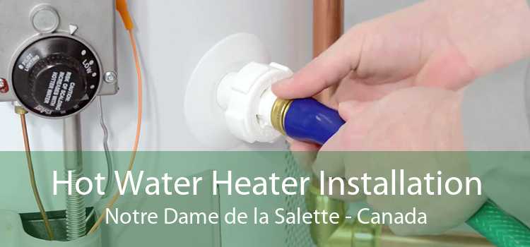 Hot Water Heater Installation Notre Dame de la Salette - Canada