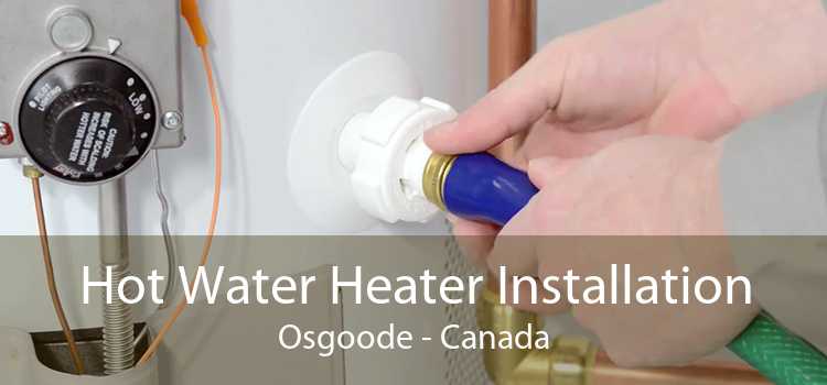 Hot Water Heater Installation Osgoode - Canada