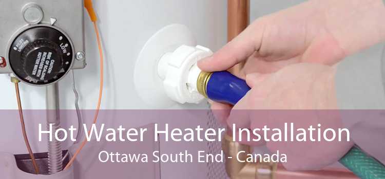 Hot Water Heater Installation Ottawa South End - Canada
