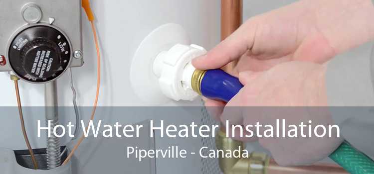 Hot Water Heater Installation Piperville - Canada