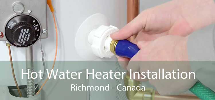 Hot Water Heater Installation Richmond - Canada