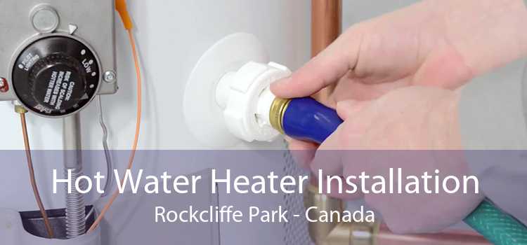 Hot Water Heater Installation Rockcliffe Park - Canada