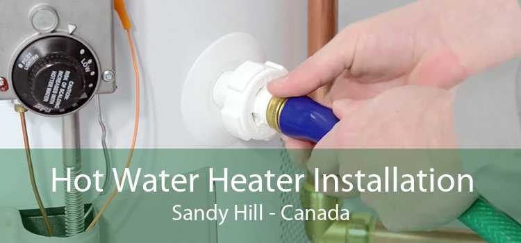 Hot Water Heater Installation Sandy Hill - Canada