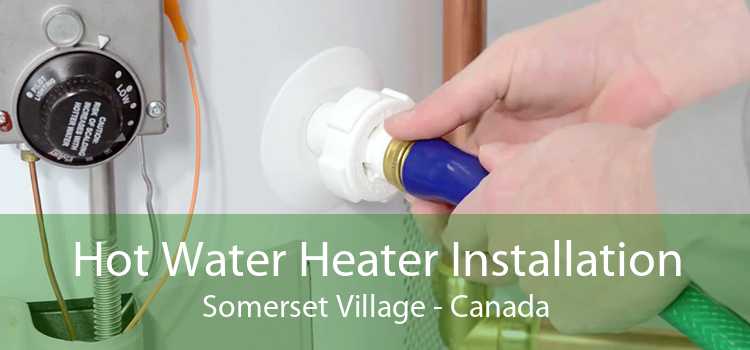 Hot Water Heater Installation Somerset Village - Canada