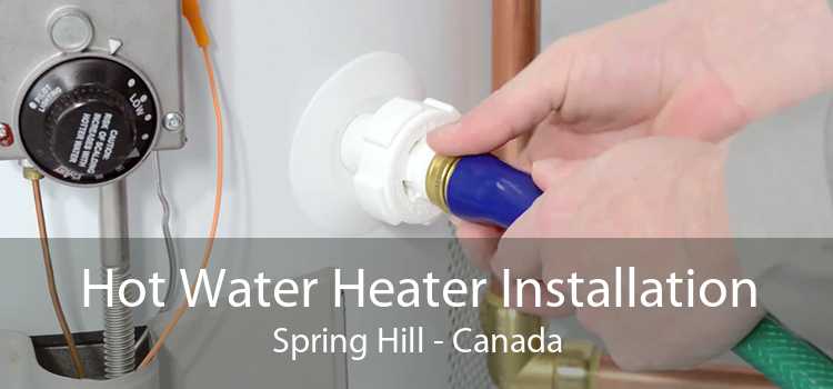 Hot Water Heater Installation Spring Hill - Canada