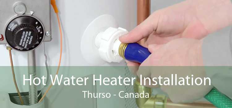 Hot Water Heater Installation Thurso - Canada