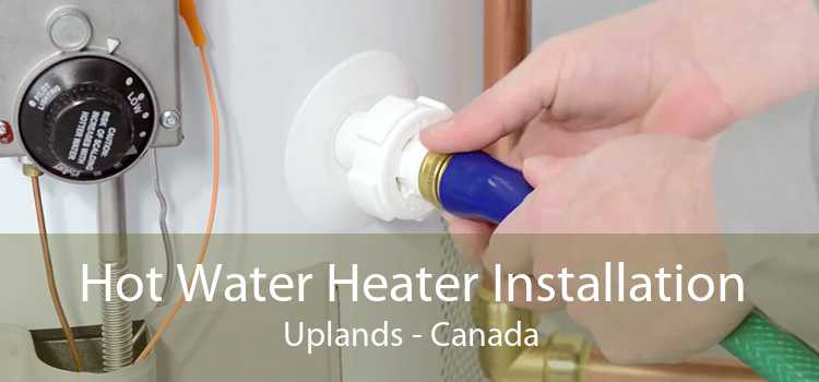Hot Water Heater Installation Uplands - Canada