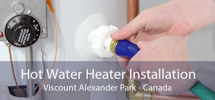 Hot Water Heater Installation Viscount Alexander Park - Canada