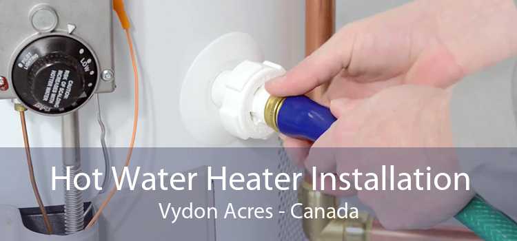 Hot Water Heater Installation Vydon Acres - Canada