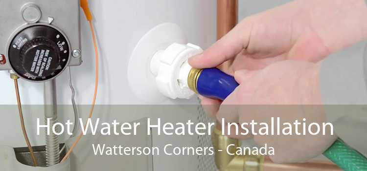 Hot Water Heater Installation Watterson Corners - Canada