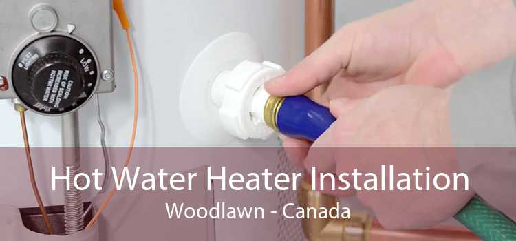 Hot Water Heater Installation Woodlawn - Canada