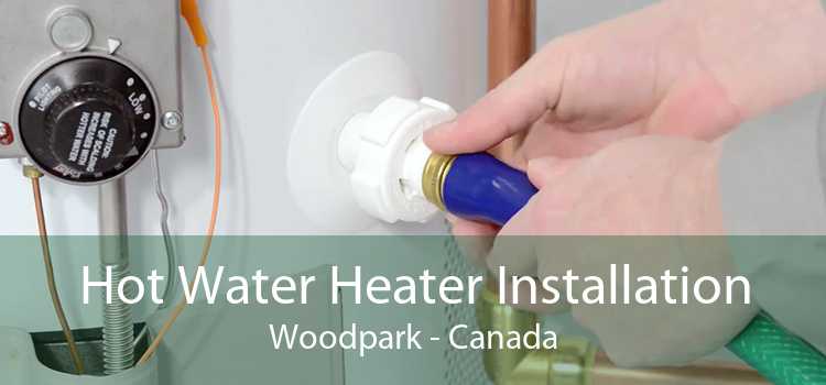Hot Water Heater Installation Woodpark - Canada