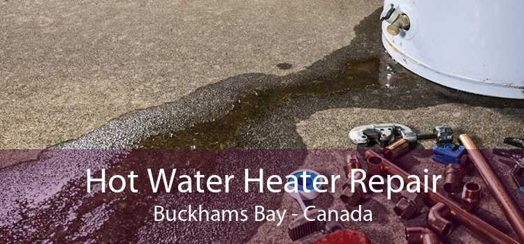 Hot Water Heater Repair Buckhams Bay - Canada
