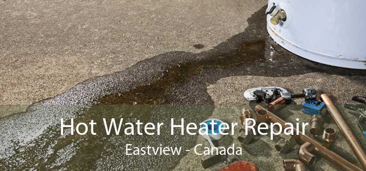 Hot Water Heater Repair Eastview - Canada