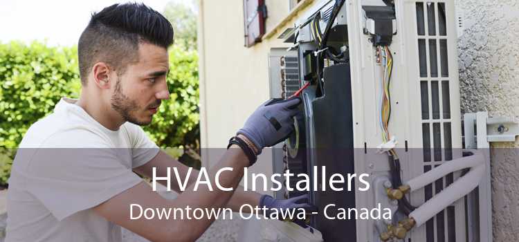 HVAC Installers Downtown Ottawa - Canada