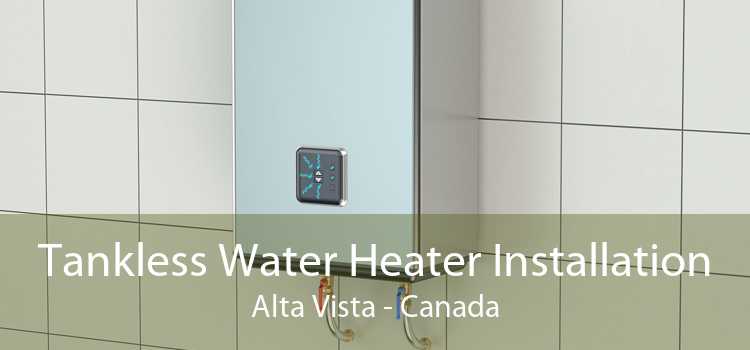 Tankless Water Heater Installation Alta Vista - Canada