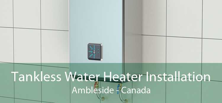 Tankless Water Heater Installation Ambleside - Canada
