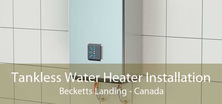 Tankless Water Heater Installation Becketts Landing - Canada