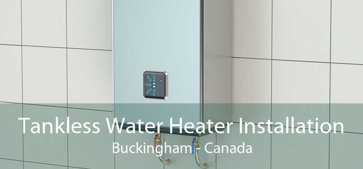 Tankless Water Heater Installation Buckingham - Canada