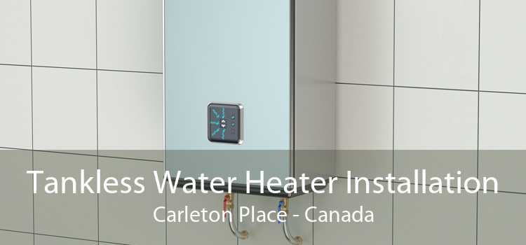 Tankless Water Heater Installation Carleton Place - Canada