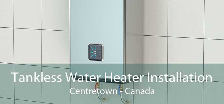 Tankless Water Heater Installation Centretown - Canada