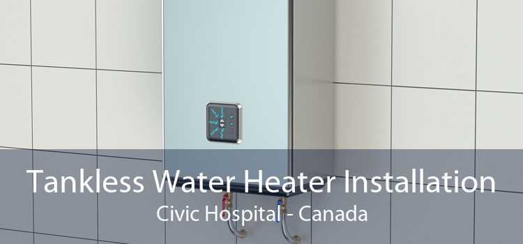 Tankless Water Heater Installation Civic Hospital - Canada