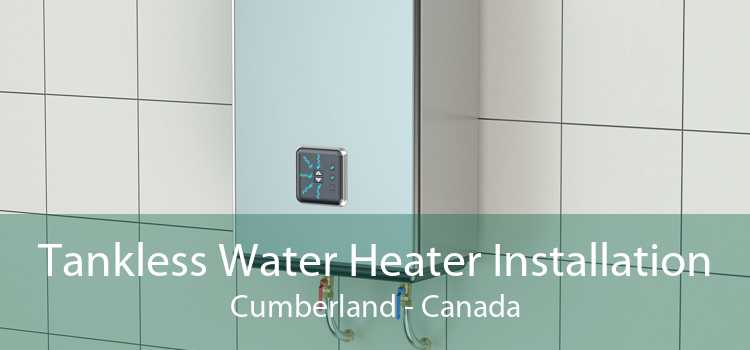 Tankless Water Heater Installation Cumberland - Canada