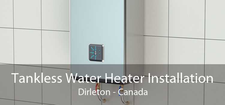 Tankless Water Heater Installation Dirleton - Canada