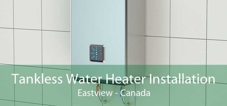 Tankless Water Heater Installation Eastview - Canada