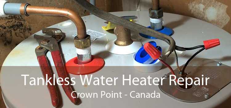 Tankless Water Heater Repair Crown Point - Canada