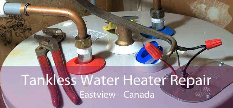 Tankless Water Heater Repair Eastview - Canada